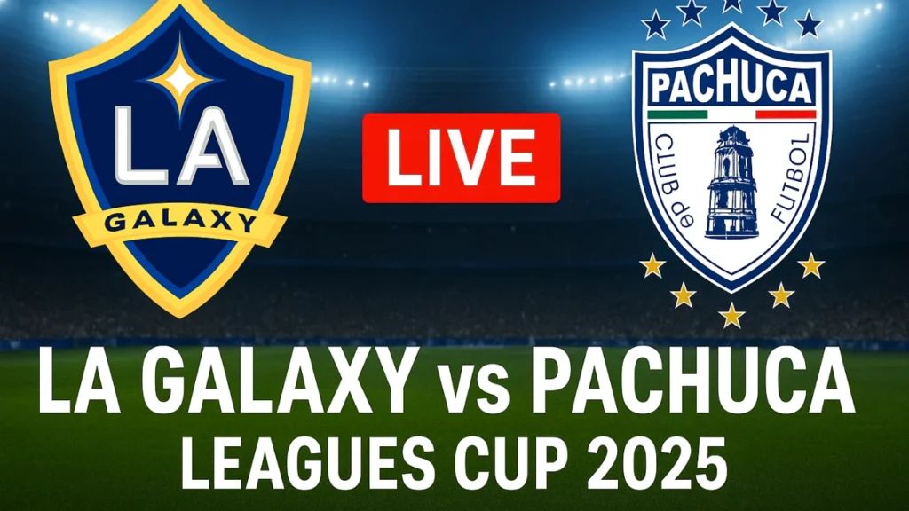 LA Galaxy vs Pachuca Live | Leagues Cup 2025