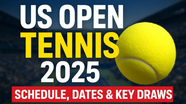 US Open Tennis 2025 Schedule, Dates and Key Draws